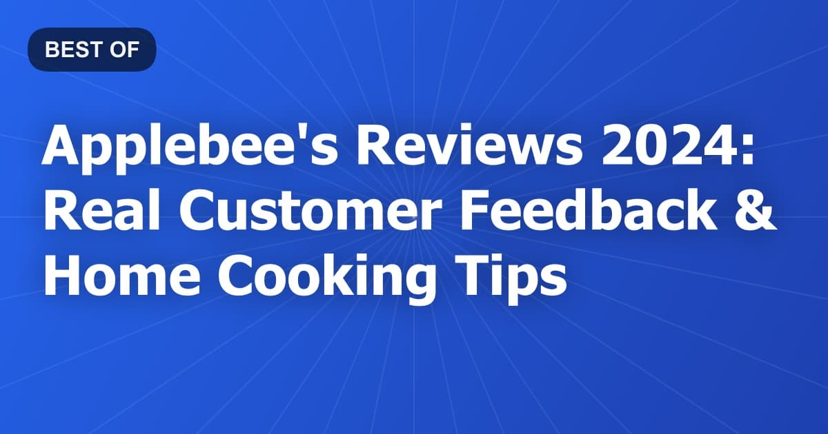 Applebee's Reviews 2024: Real Customer Feedback & Home Cooking Tips