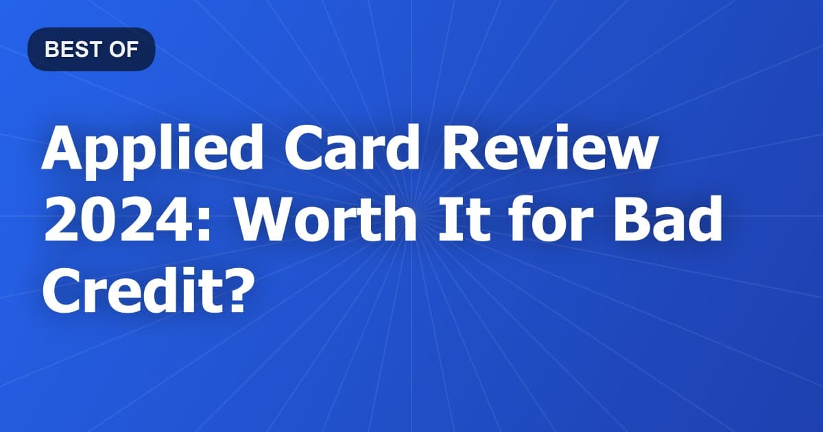 Applied Card Review 2024: Worth It for Bad Credit?