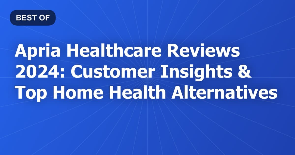 Apria Healthcare Reviews 2024: Customer Insights & Top Home Health Alternatives