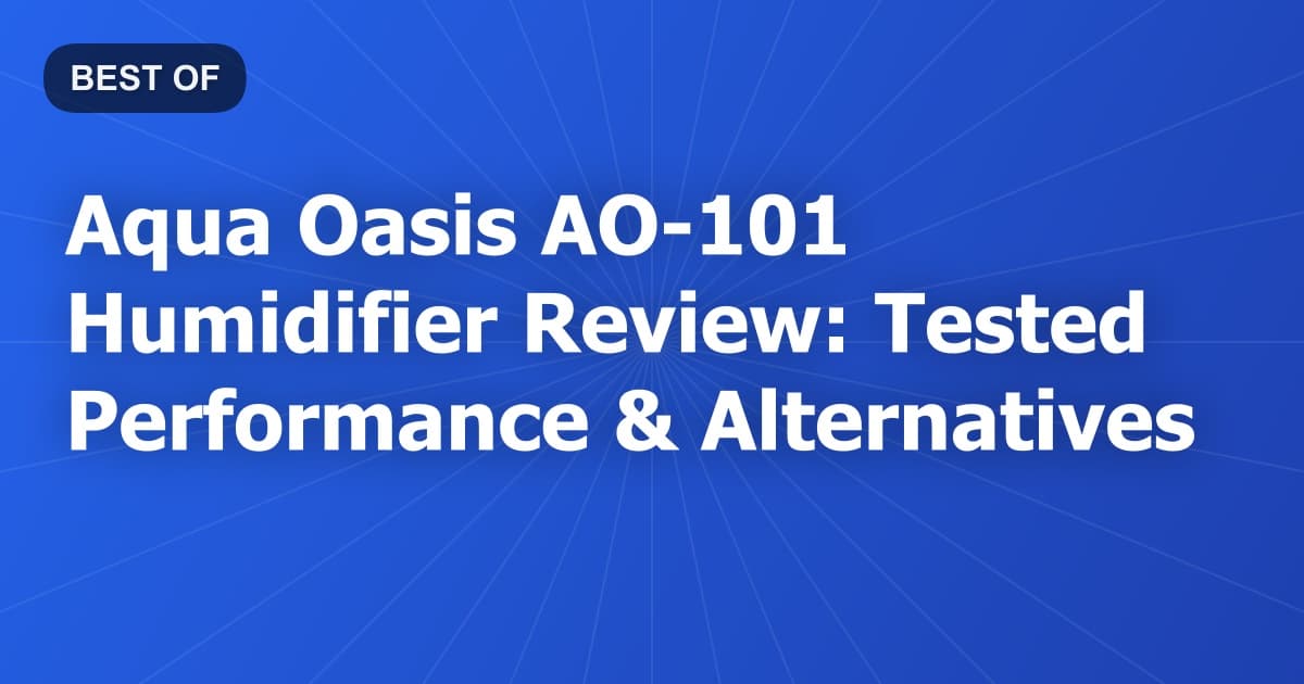 Aqua Oasis AO-101 Humidifier Review: Tested Performance & Alternatives