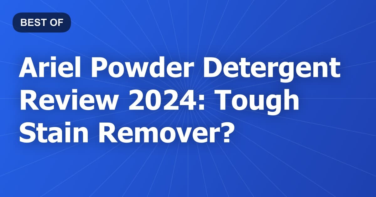 Ariel Powder Detergent Review 2024: Tough Stain Remover?