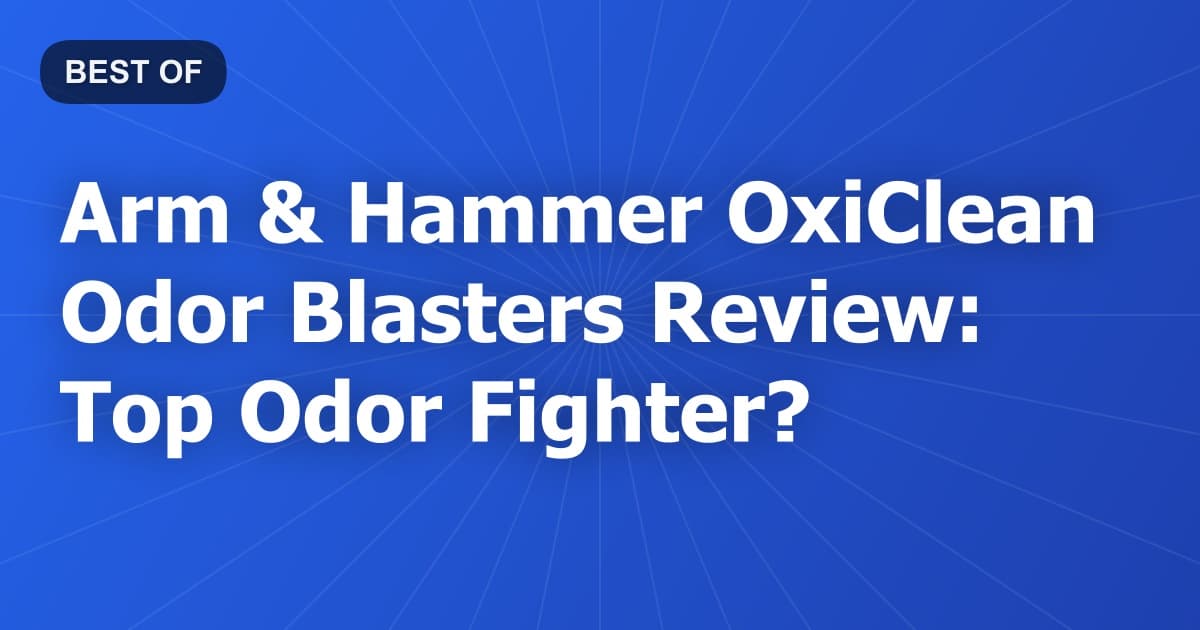 Arm & Hammer OxiClean Odor Blasters Review: Top Odor Fighter?