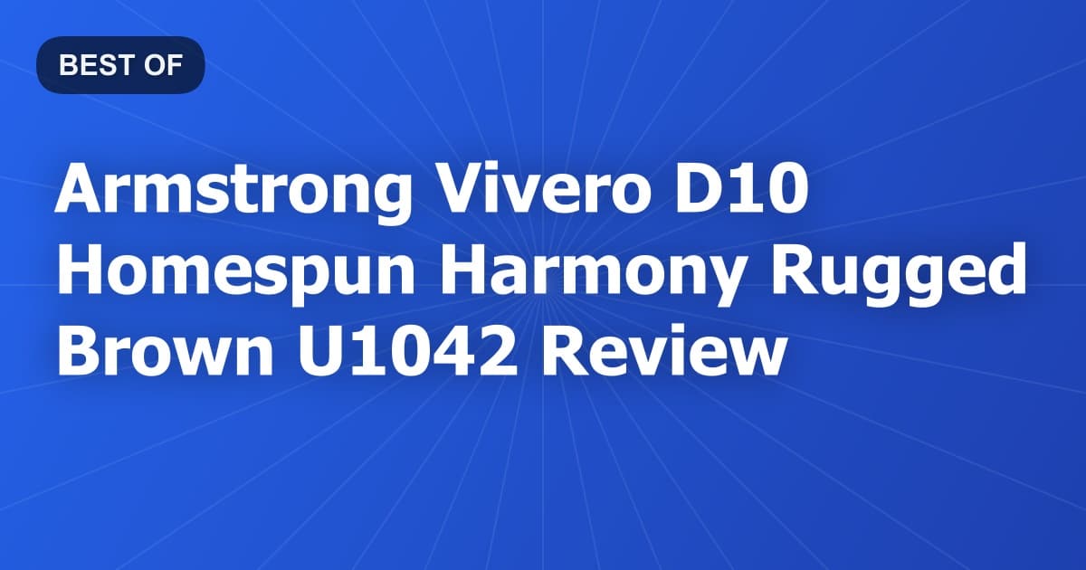 Armstrong Vivero D10 Homespun Harmony Rugged Brown U1042 Review