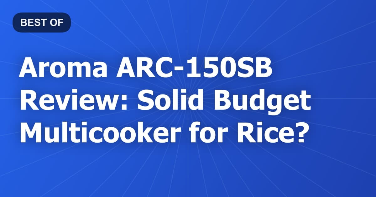 Aroma ARC-150SB Review: Solid Budget Multicooker for Rice?