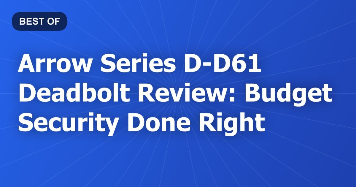 Arrow Series D-D61 Deadbolt Review: Budget Security Done Right