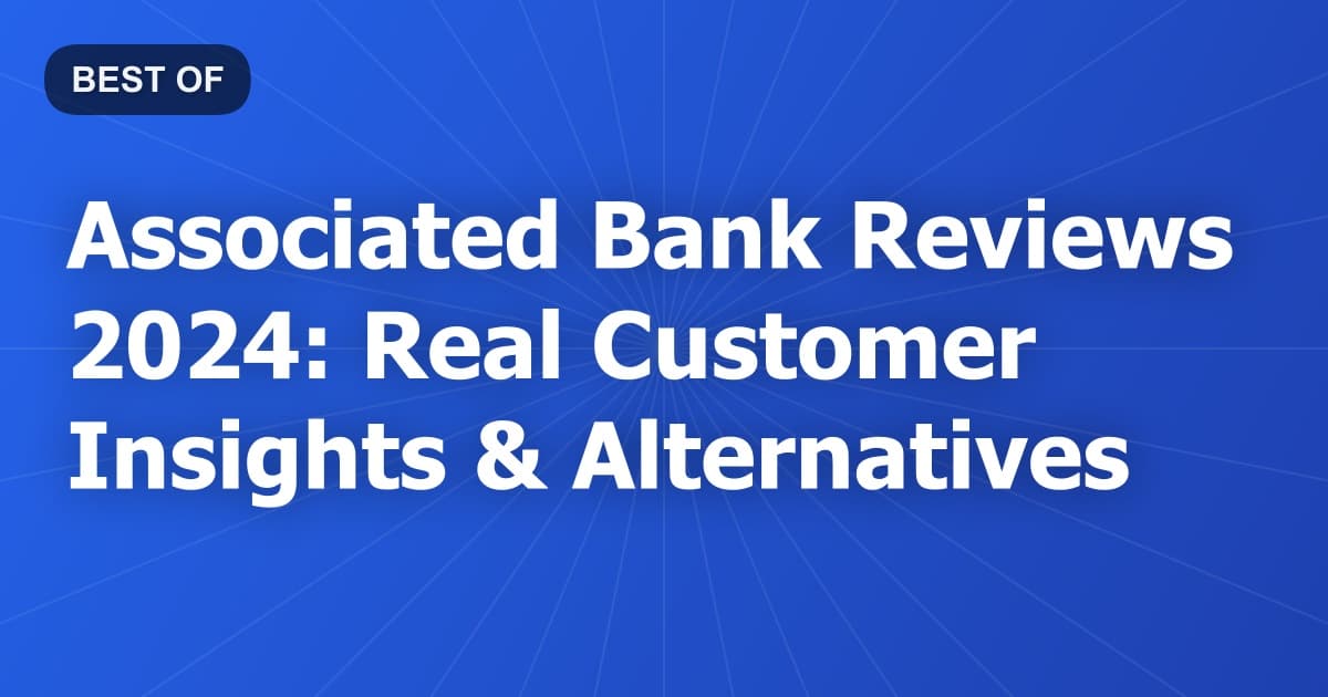 Associated Bank Reviews 2024: Real Customer Insights & Alternatives
