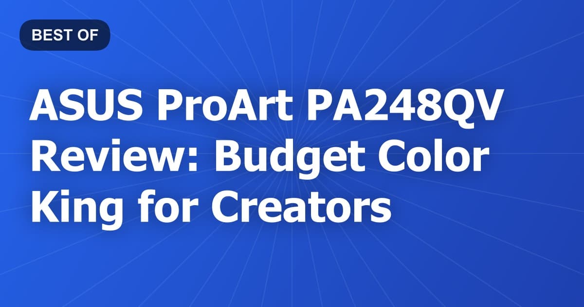 ASUS ProArt PA248QV Review: Budget Color King for Creators