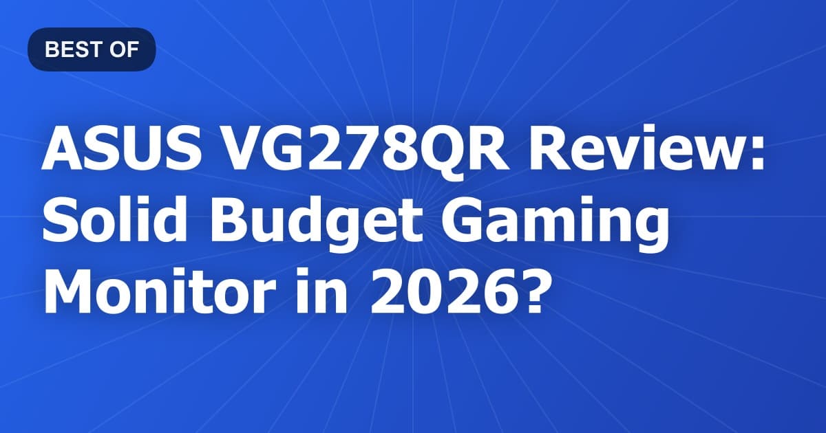 ASUS VG278QR Review: Solid Budget Gaming Monitor in 2026?