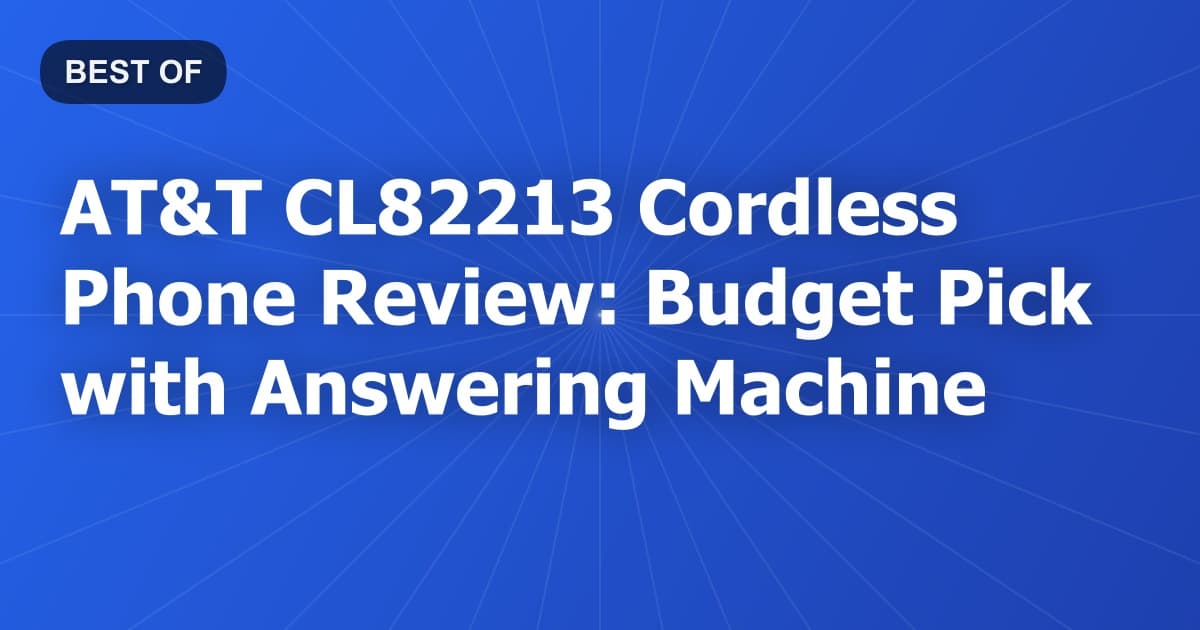 AT&T CL82213 Cordless Phone Review: Budget Pick with Answering Machine