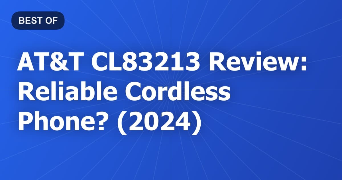 AT&T CL83213 Review: Reliable Cordless Phone? (2024)