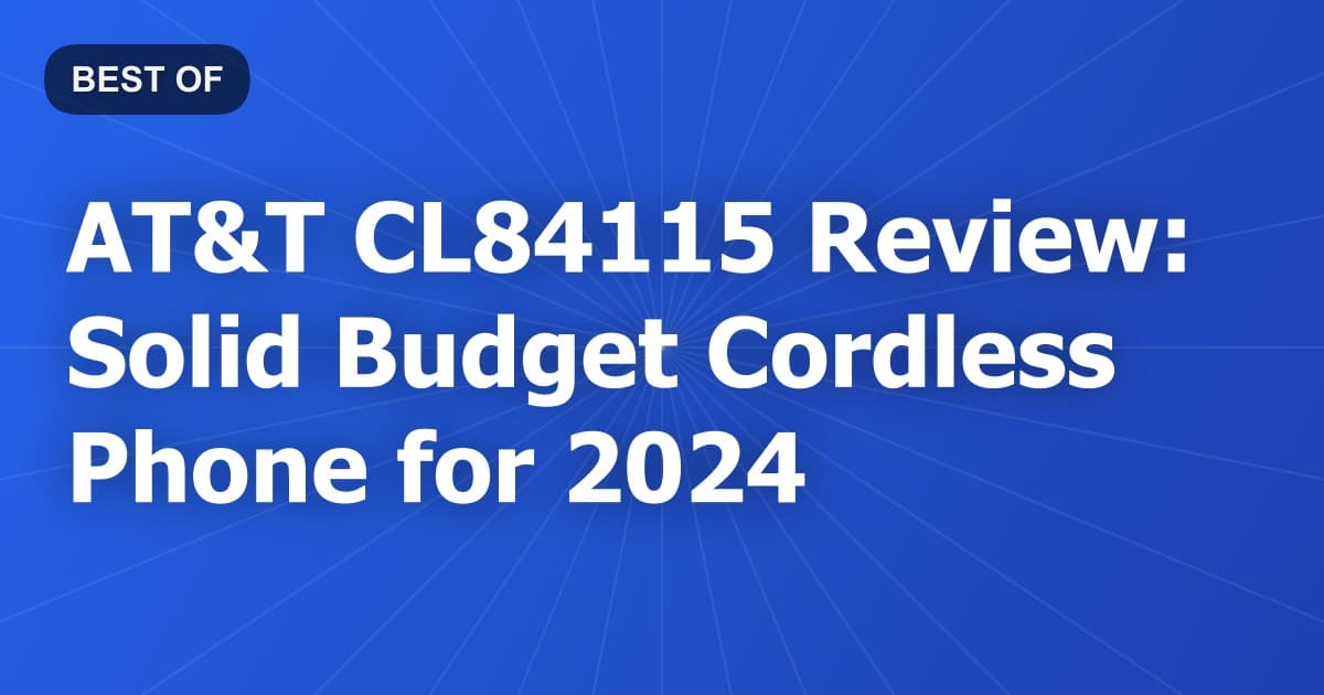 AT&T CL84115 Review: Solid Budget Cordless Phone for 2024