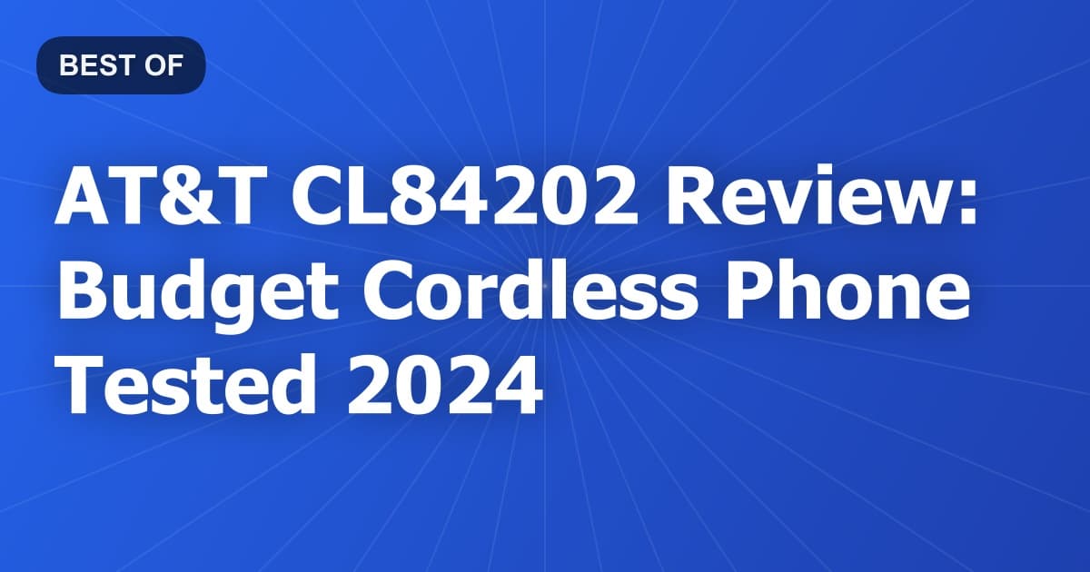 AT&T CL84202 Review: Budget Cordless Phone Tested 2024