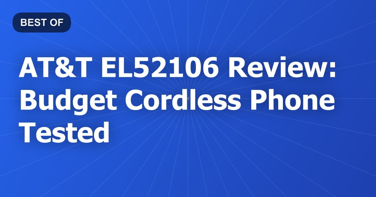 AT&T EL52106 Review: Budget Cordless Phone Tested