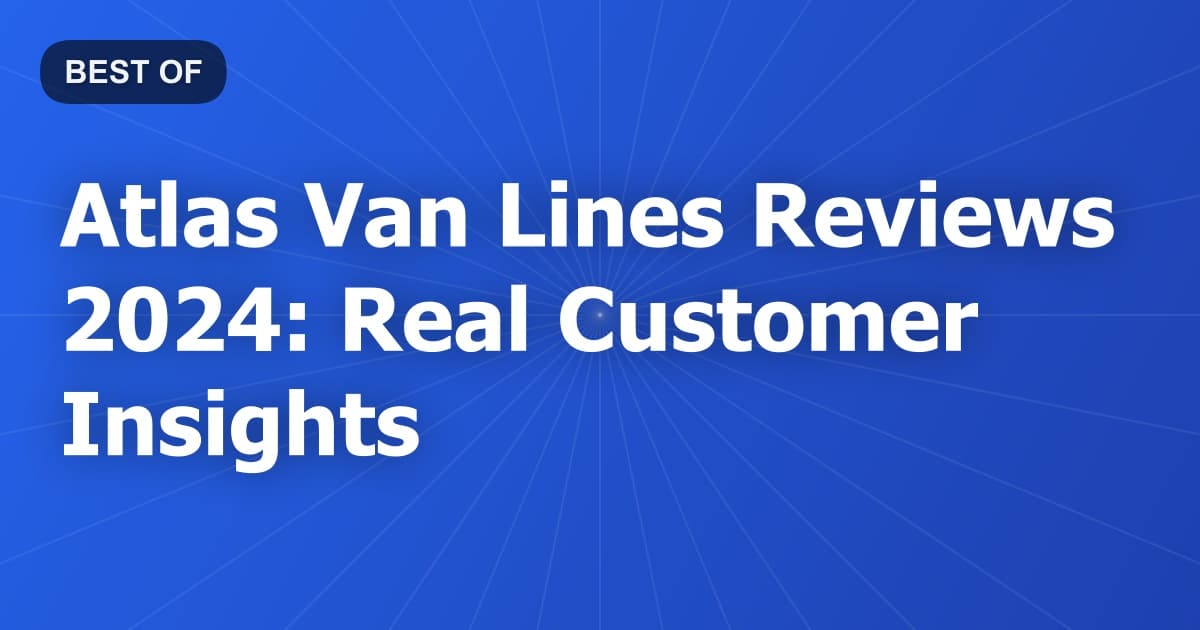 Atlas Van Lines Reviews 2024: Real Customer Insights