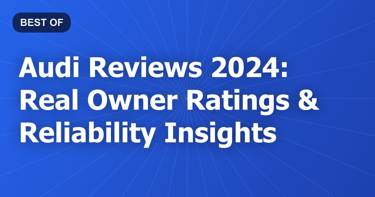 Audi Reviews 2024: Real Owner Ratings & Reliability Insights