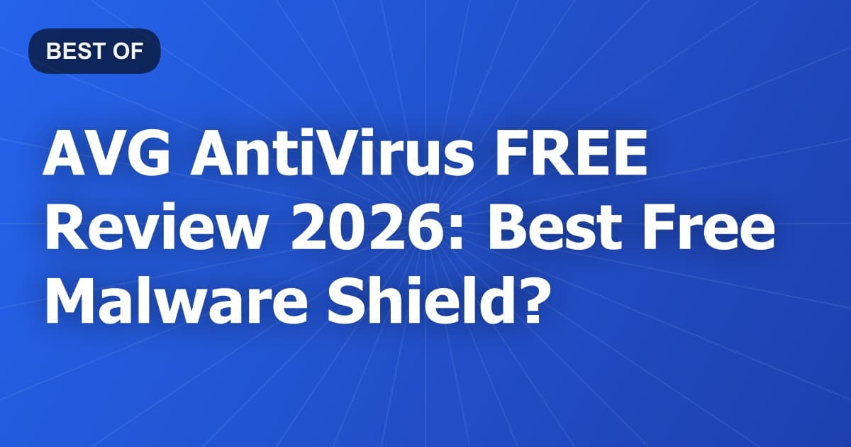 AVG AntiVirus FREE Review 2026: Best Free Malware Shield?