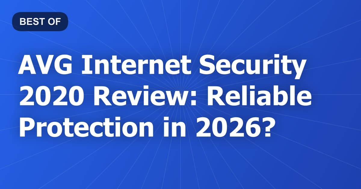 AVG Internet Security 2020 Review: Reliable Protection in 2026?