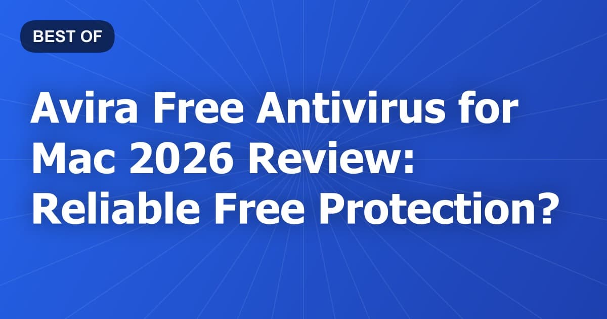 Avira Free Antivirus for Mac 2026 Review: Reliable Free Protection?