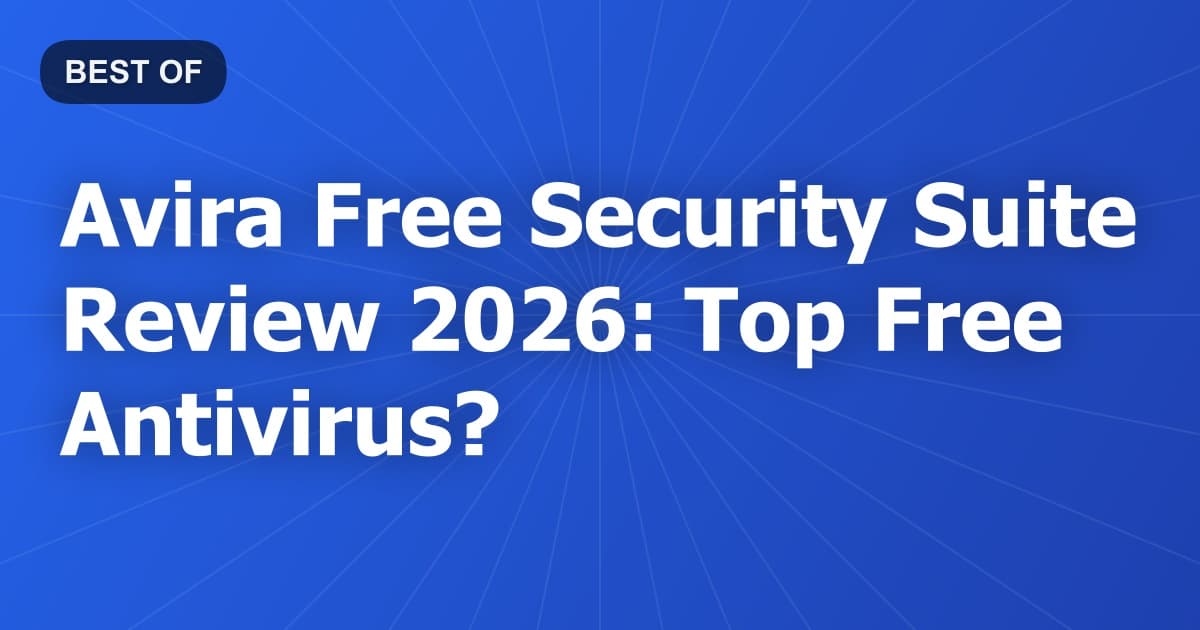 Avira Free Security Suite Review 2026: Top Free Antivirus?
