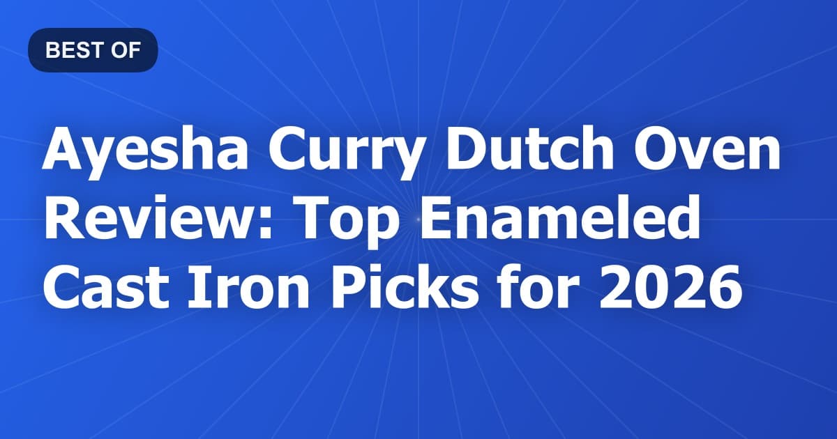 Ayesha Curry Dutch Oven Review: Top Enameled Cast Iron Picks for 2026