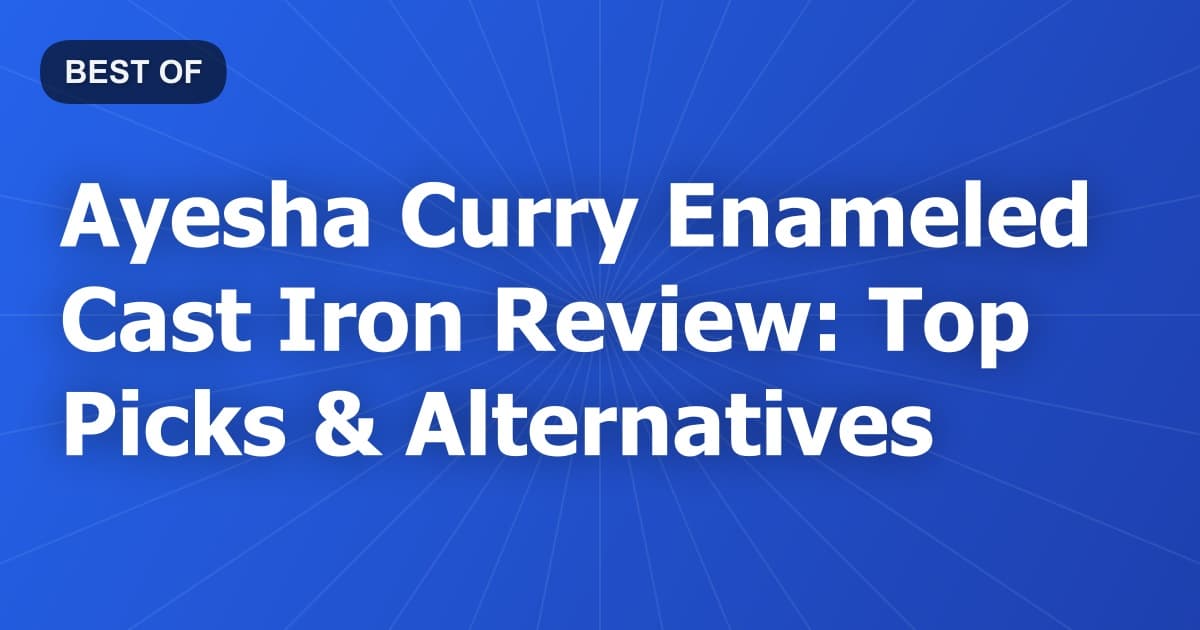 Ayesha Curry Enameled Cast Iron Review: Top Picks & Alternatives