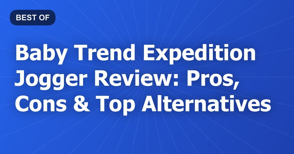 Baby Trend Expedition Jogger Review: Pros, Cons & Top Alternatives
