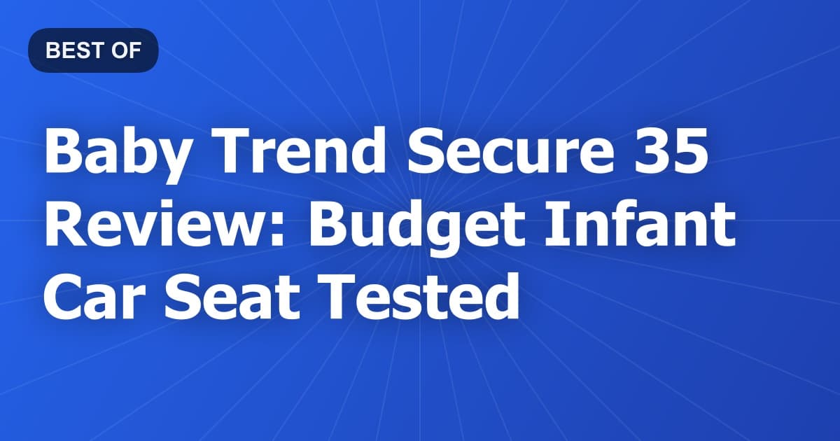 Baby Trend Secure 35 Review: Budget Infant Car Seat Tested