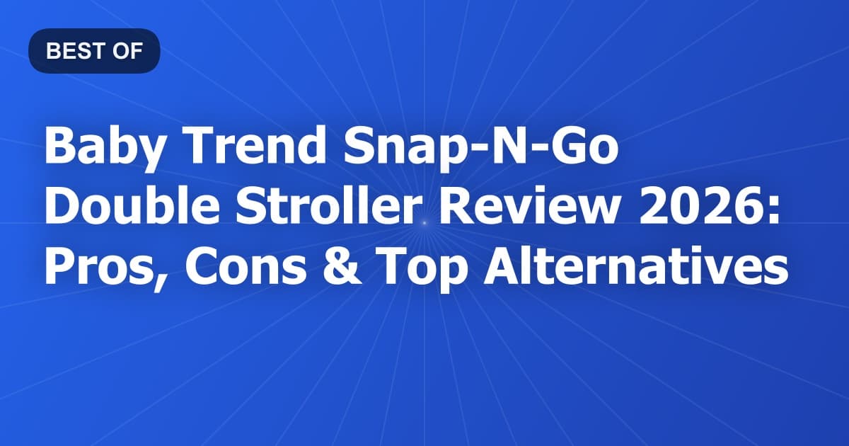 Baby Trend Snap-N-Go Double Stroller Review 2026: Pros, Cons & Top Alternatives