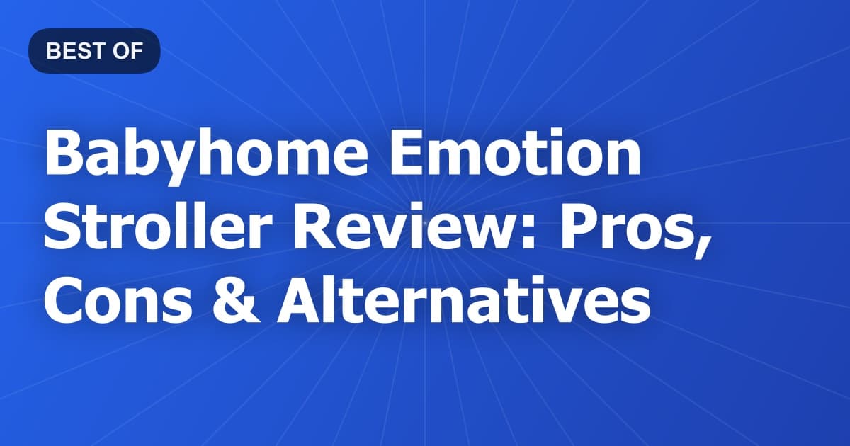 Babyhome Emotion Stroller Review: Pros, Cons & Alternatives