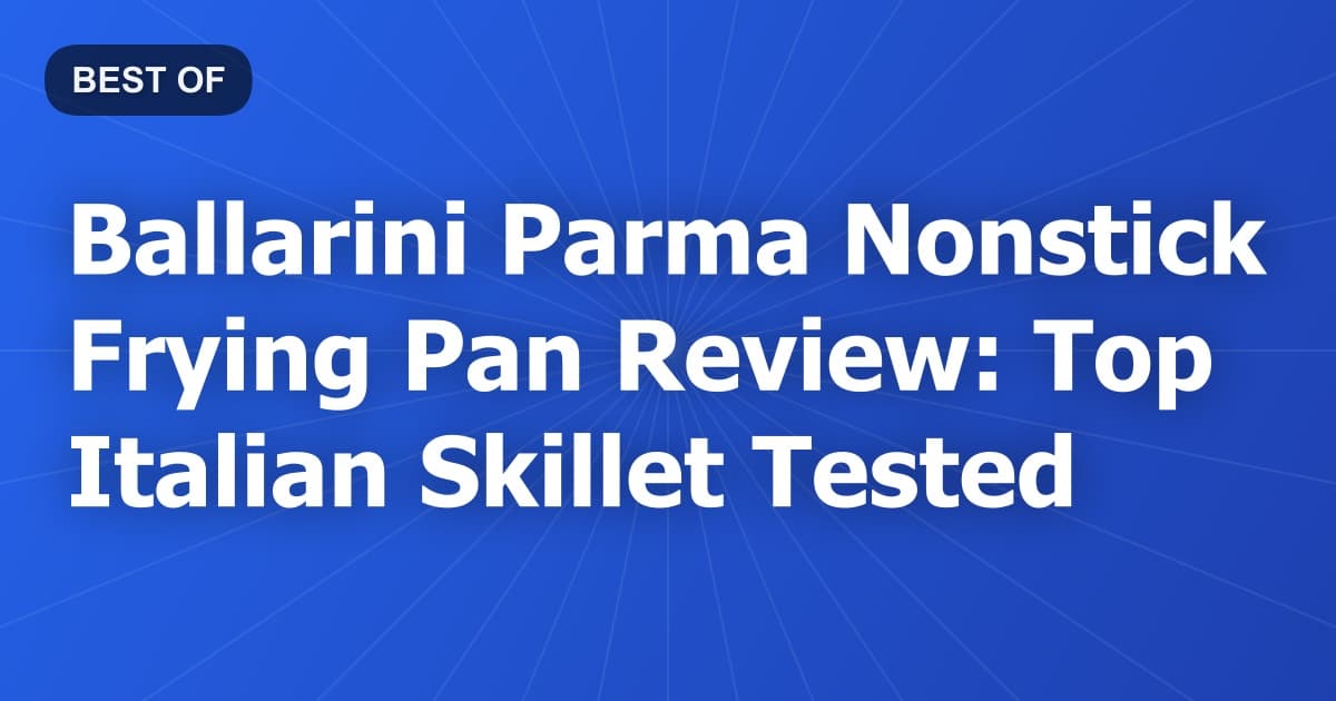 Ballarini Parma Nonstick Frying Pan Review: Top Italian Skillet Tested