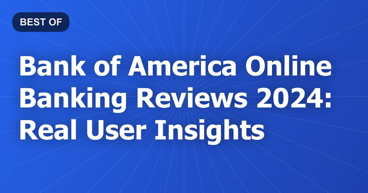Bank of America Online Banking Reviews 2024: Real User Insights