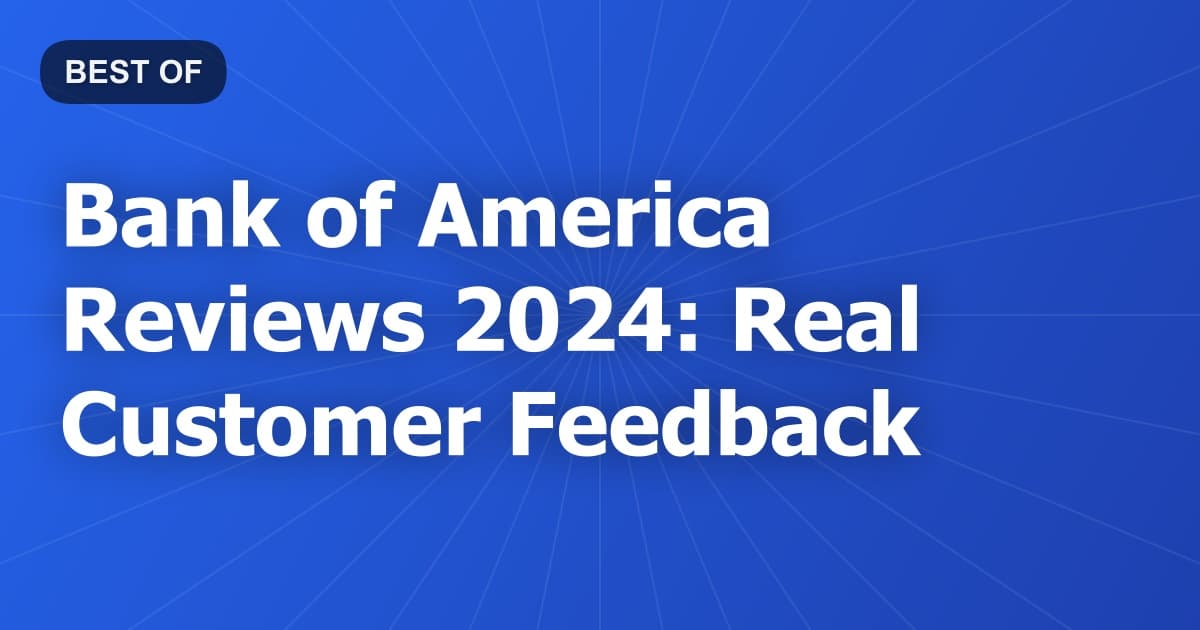 Bank of America Reviews 2024: Real Customer Feedback