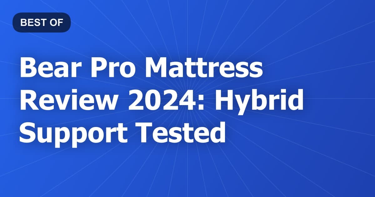Bear Pro Mattress Review 2024: Hybrid Support Tested