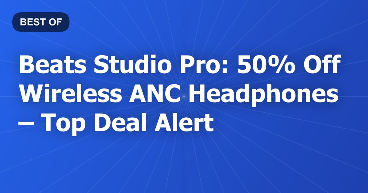 Beats Studio Pro: 50% Off Wireless ANC Headphones – Top Deal Alert