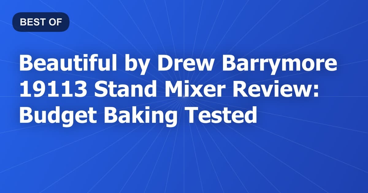 Beautiful by Drew Barrymore 19113 Stand Mixer Review: Budget Baking Tested