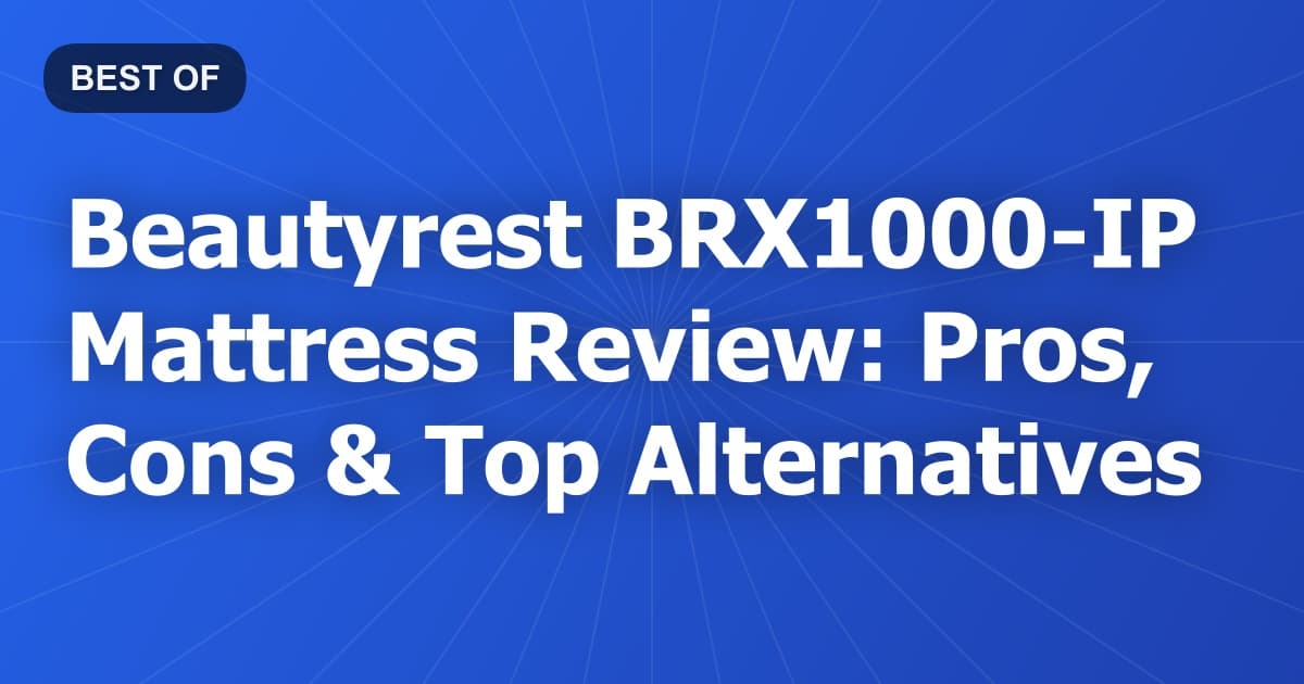 Beautyrest BRX1000-IP Mattress Review: Pros, Cons & Top Alternatives
