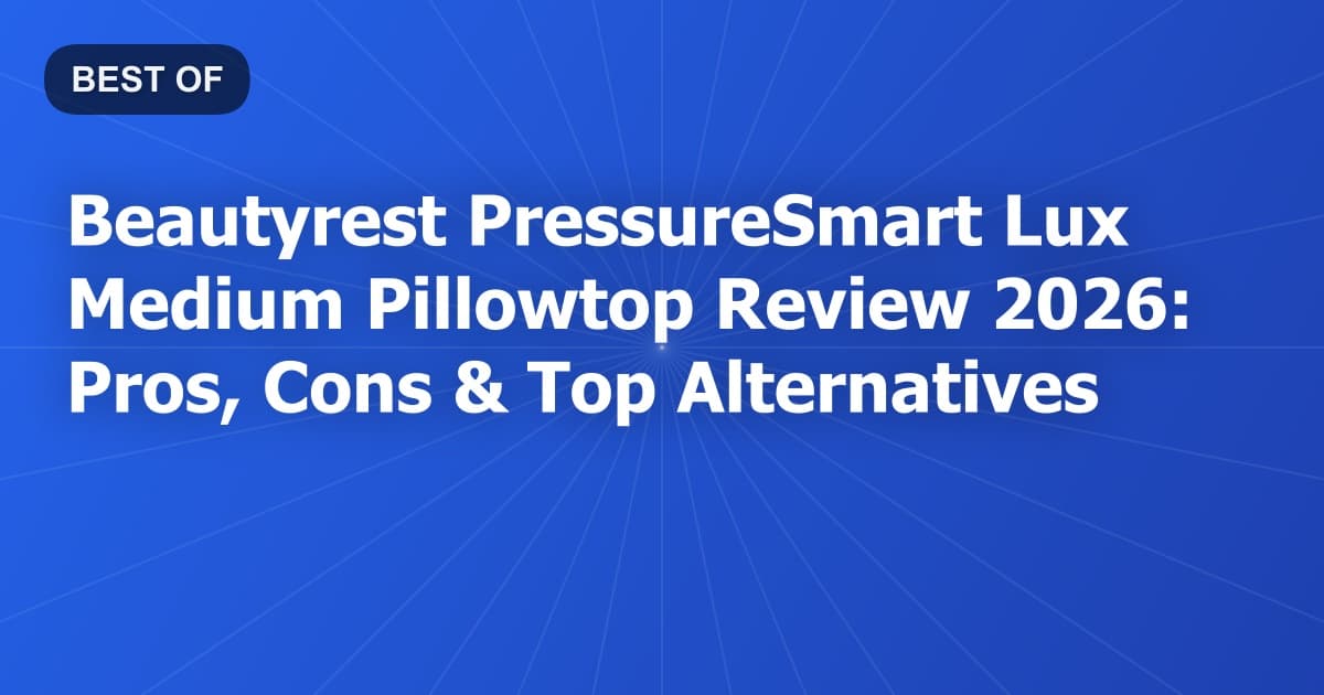 Beautyrest PressureSmart Lux Medium Pillowtop Review 2026: Pros, Cons & Top Alternatives