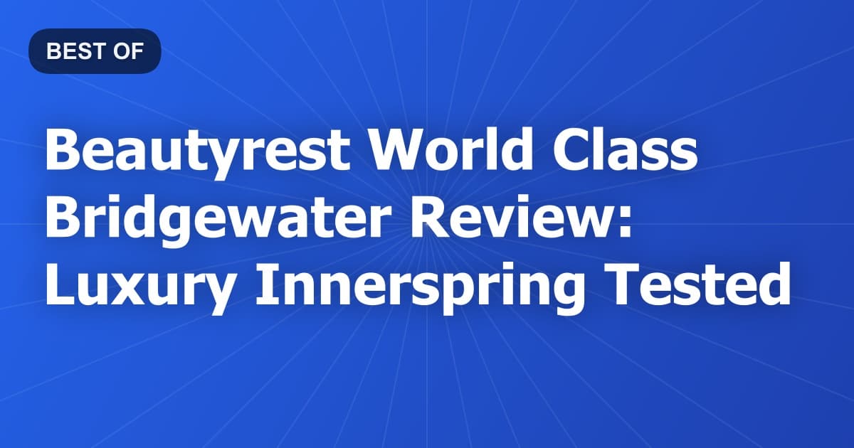 Beautyrest World Class Bridgewater Review: Luxury Innerspring Tested