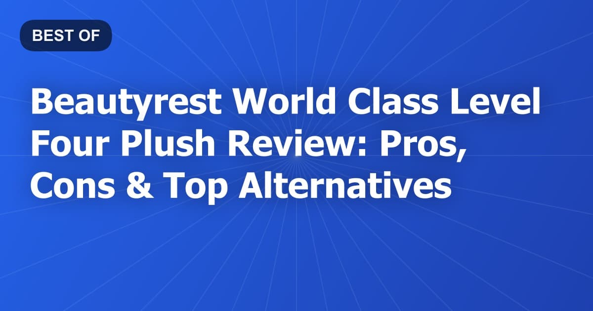 Beautyrest World Class Level Four Plush Review: Pros, Cons & Top Alternatives