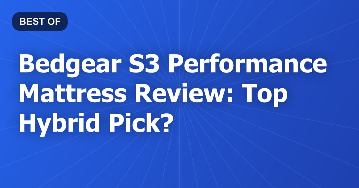 Bedgear S3 Performance Mattress Review: Top Hybrid Pick?