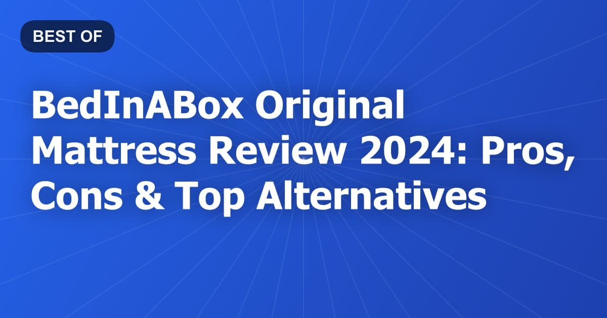 BedInABox Original Mattress Review 2024: Pros, Cons & Top Alternatives