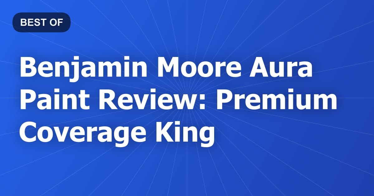 Benjamin Moore Aura Paint Review: Premium Coverage King