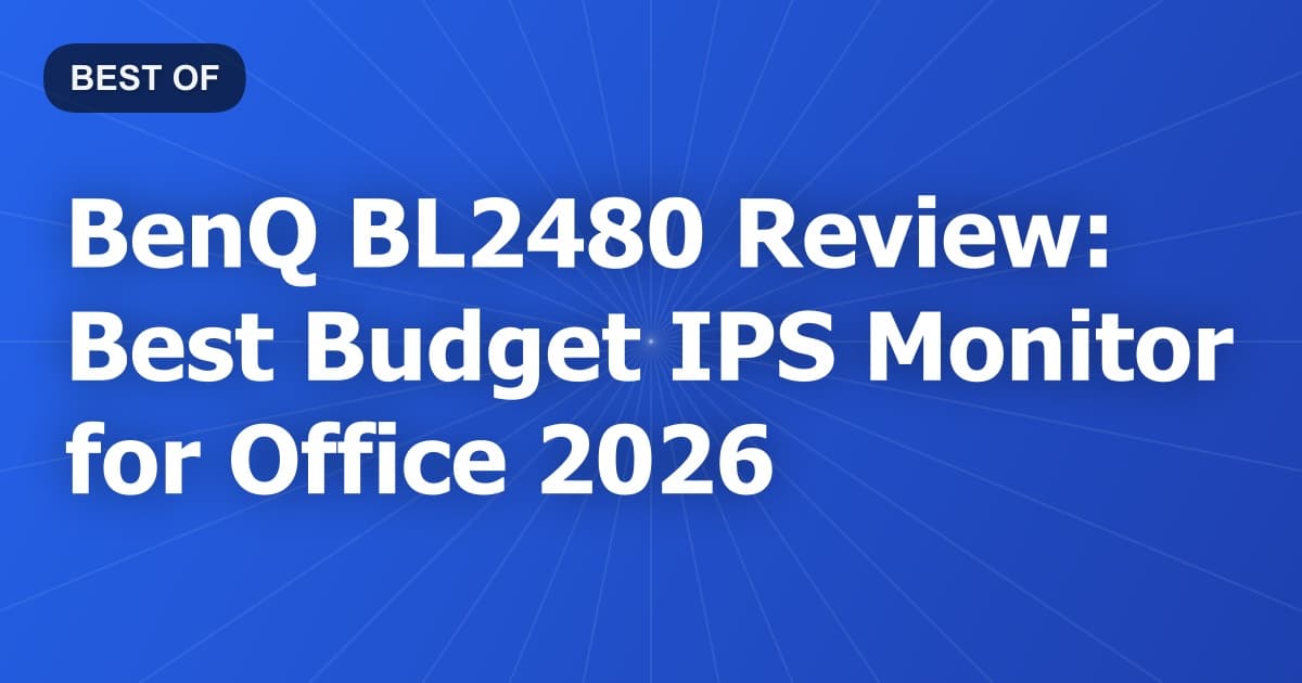 BenQ BL2480 Review: Best Budget IPS Monitor for Office 2026