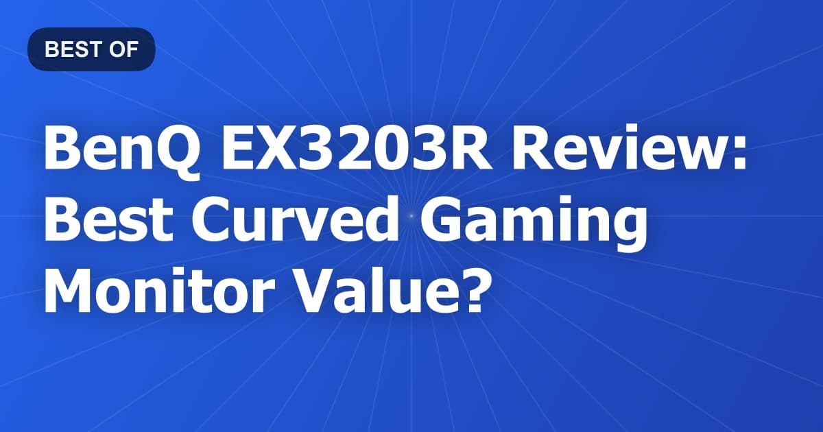 BenQ EX3203R Review: Best Curved Gaming Monitor Value?
