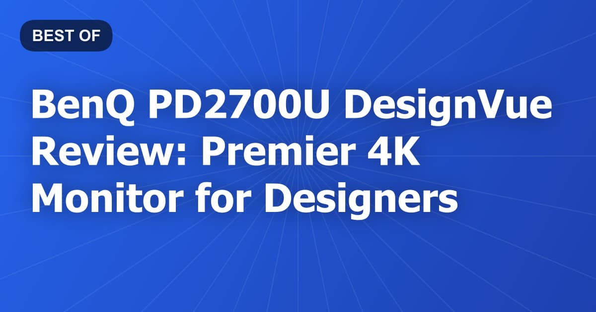 BenQ PD2700U DesignVue Review: Premier 4K Monitor for Designers