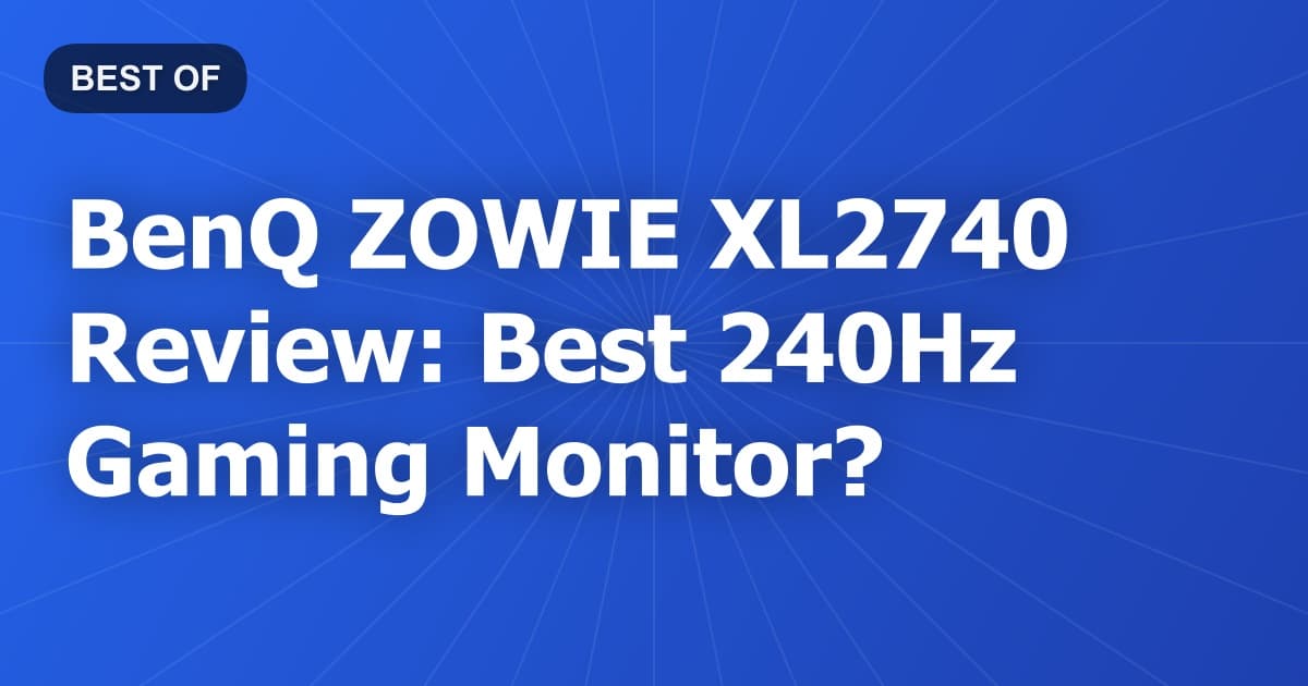 BenQ ZOWIE XL2740 Review: Best 240Hz Gaming Monitor?