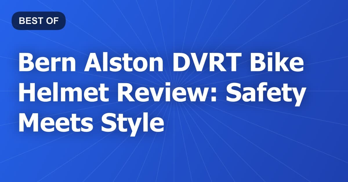 Bern Alston DVRT Bike Helmet Review: Safety Meets Style