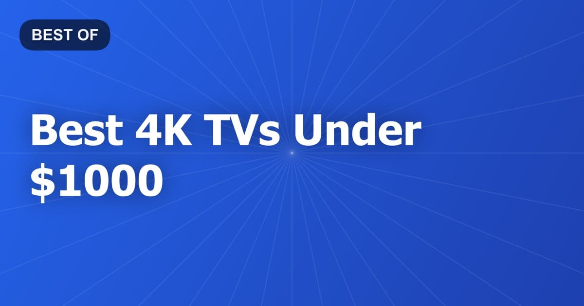 Best 4K TVs Under $1000
