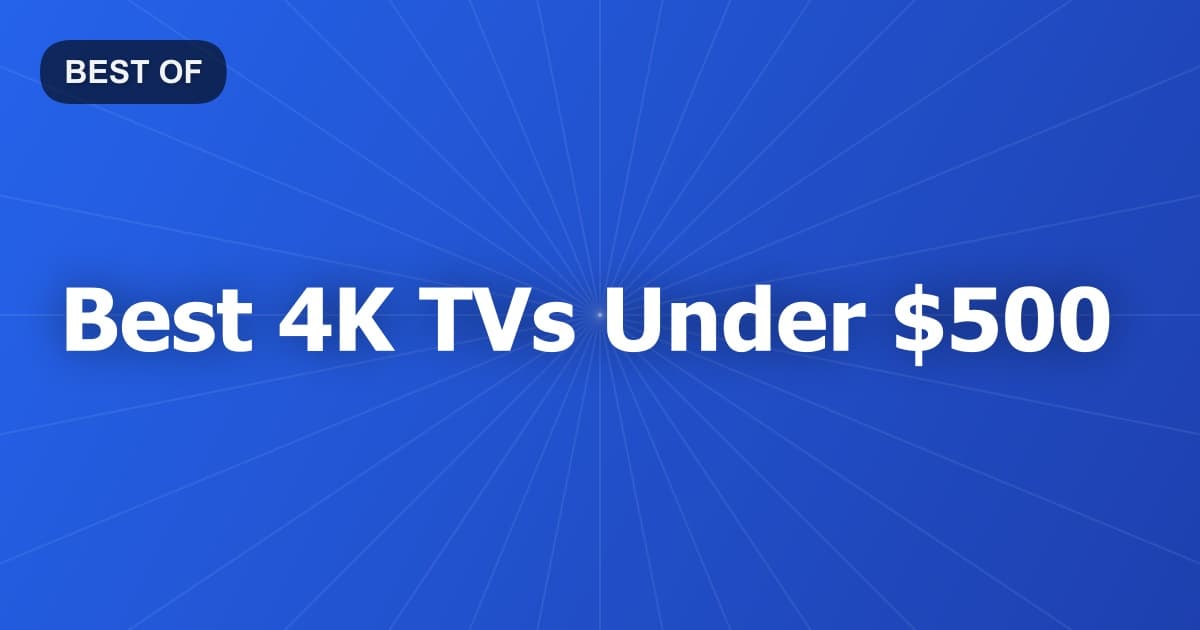 Best 4K TVs Under $500
