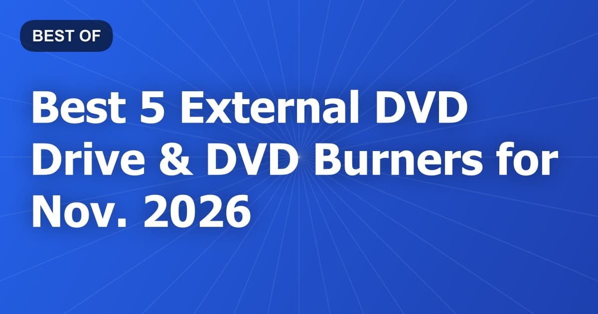 Best 5 External DVD Drive & DVD Burners for Nov. 2026